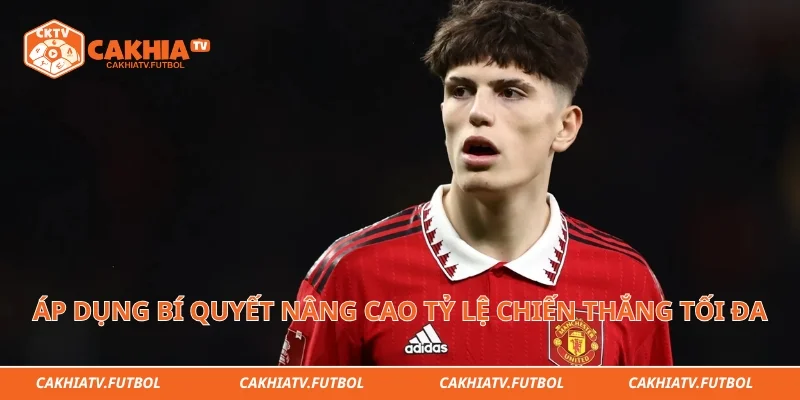 Áp dụng bí quyết thực chiến nâng cao tỷ lệ chiến thắng tối đa