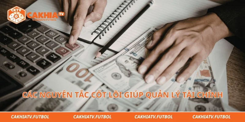 Các nguyên tắc cốt lõi giúp người tham gia quản lý tài chính