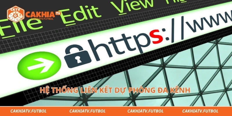 Hệ thống liên kết dự phòng đa kênh giúp người hâm mộ duy trì kết nối thông suốt 