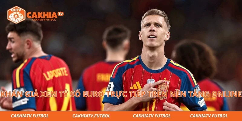 Khán giả xem tỷ số Euro trực tiếp trên nền tảng online