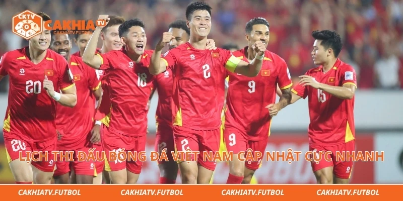 Lịch Thi Đấu Bóng Đá Việt Nam Cập Nhật Cực Nhanh Mỗi Ngày