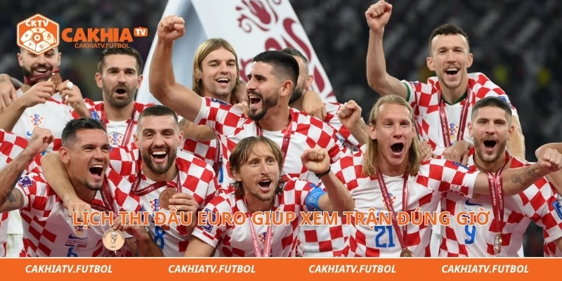 Lịch thi đấu Euro giúp xem trận đúng giờ