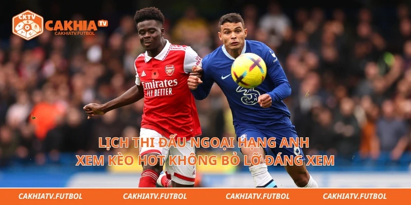 Lịch Thi Đấu Ngoại Hạng Anh Xem Kèo Hot Không Bỏ Lỡ Đáng Xem
