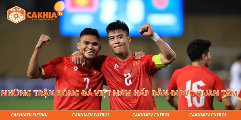 Những trận bóng đá Việt Nam hấp dẫn được quan tâm nhất