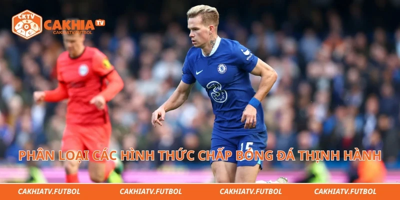 Phân loại các hình thức chấp bóng đá thịnh hành trên bảng cược