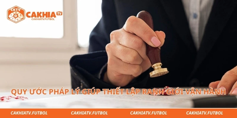Quy ước pháp lý giúp thiết lập ranh giới vận hành an toàn 