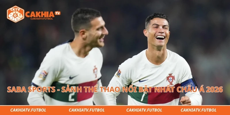 Saba Sports - Sảnh Thể Thao Nổi Bật Nhất Châu Á 2026