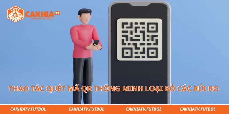 Thao tác quét mã QR thông minh loại bỏ các rủi ro nhập sai số tài khoản.