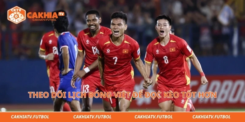 Theo dõi lịch bóng Việt để đọc kèo tốt hơn