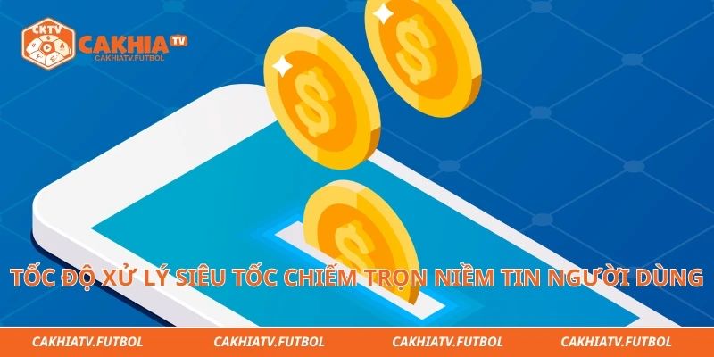 Tốc độ xử lý siêu tốc qua ví điện tử chiếm trọn niềm tin của người dùng