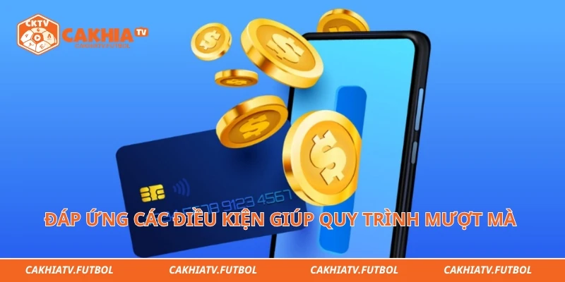 Việc đáp ứng các điều kiện ràng buộc giúp quy trình thanh khoản mượt mà 